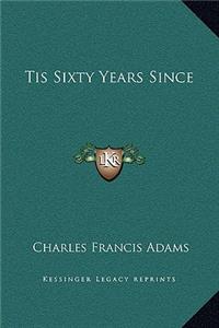 Tis Sixty Years Since