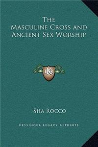 Masculine Cross and Ancient Sex Worship