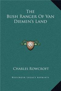 The Bush Ranger Of Van Diemen's Land