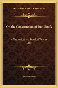 On the Construction of Iron Roofs
