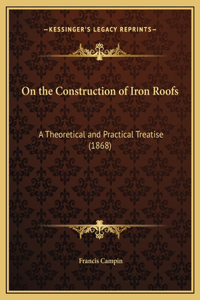 On the Construction of Iron Roofs