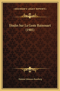 Etudes Sur La Geste Rainouart (1905)