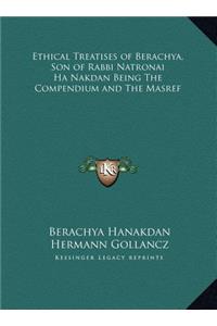 Ethical Treatises of Berachya, Son of Rabbi Natronai Ha Nakdan Being The Compendium and The Masref