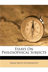 Essays on Philosophical Subjects