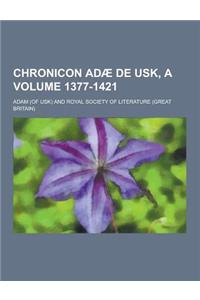 Chronicon Adae de Usk, a Volume 1377-1421