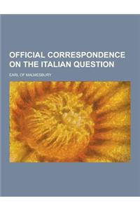 Official Correspondence on the Italian Question