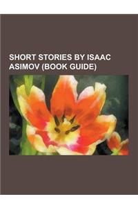 Short Stories by Isaac Asimov (Book Guide)
