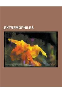 Extremophiles: Acidophiles, Alkaliphiles, Archaea, Barophiles, Capnophiles, Cryophiles, Cryozoa, Halophiles, Lithophiles, Metallotole
