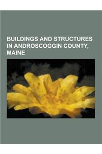 Buildings and Structures in Androscoggin County, Maine