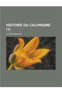 Histoire Du Calvinisme (1)