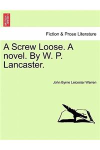 A Screw Loose. a Novel. by W. P. Lancaster.