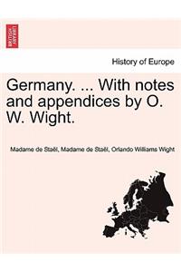 Germany. ... With notes and appendices by O. W. Wight.