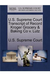 U.S. Supreme Court Transcript of Record Kroger Grocery & Baking Co V. Lutz