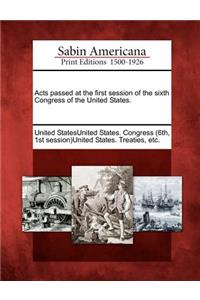 Acts Passed at the First Session of the Sixth Congress of the United States.