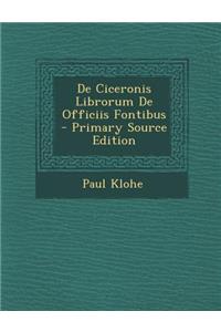 de Ciceronis Librorum de Officiis Fontibus