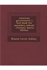 American Government; A Text-Book for Secondary Schools