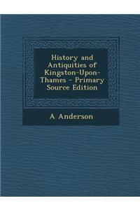 History and Antiquities of Kingston-Upon-Thames