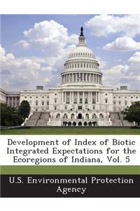 Development of Index of Biotic Integrated Expectations for the Ecoregions of Indiana, Vol. 5