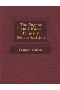 The Eugene Field I Knew