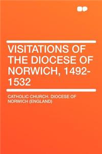 Visitations of the Diocese of Norwich, 1492-1532