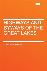Highways and Byways of the Great Lakes