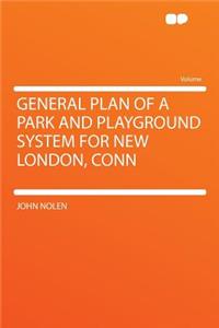 General Plan of a Park and Playground System for New London, Conn