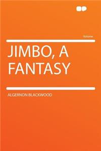 Jimbo, a Fantasy