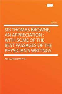 Sir Thomas Browne, an Appreciation