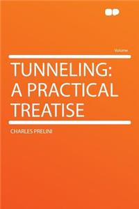 Tunneling: A Practical Treatise