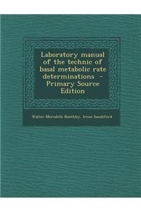 Laboratory Manual of the Technic of Basal Metabolic Rate Determinations