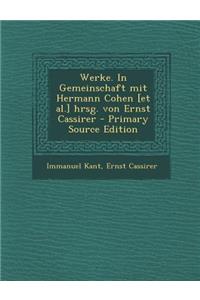 Werke. in Gemeinschaft Mit Hermann Cohen [Et Al.] Hrsg. Von Ernst Cassirer