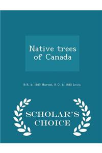 Native Trees of Canada - Scholar's Choice Edition