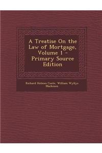 A Treatise on the Law of Mortgage, Volume 1