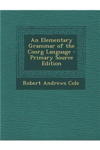 An Elementary Grammar of the Coorg Language