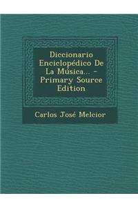 Diccionario Enciclopedico de La Musica... - Primary Source Edition