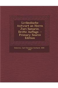 Livlandische Antwort an Herrn Juri Samarin. Dritte Auflage. - Primary Source Edition