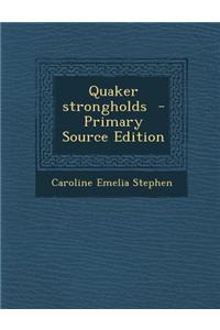 Quaker Strongholds - Primary Source Edition