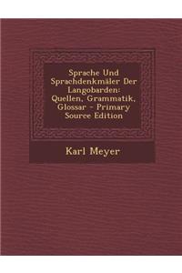 Sprache Und Sprachdenkmaler Der Langobarden: Quellen, Grammatik, Glossar - Primary Source Edition