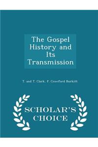 The Gospel History and Its Transmission - Scholar's Choice Edition