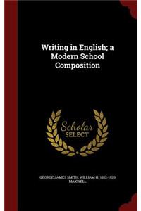 Writing in English; A Modern School Composition