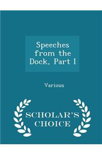 Speeches from the Dock, Part I - Scholar's Choice Edition