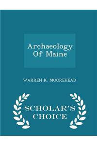 Archaeology of Maine - Scholar's Choice Edition