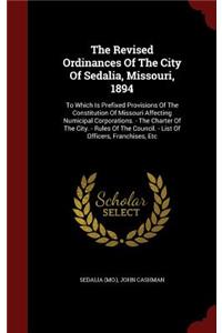 Revised Ordinances Of The City Of Sedalia, Missouri, 1894