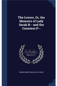 The Lovers, Or, the Memoirs of Lady Sarah B-- and the Countess P--