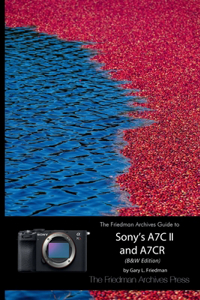 Friedman Archives Guide to Sony's A7C II and A7CR (B&W Edition)