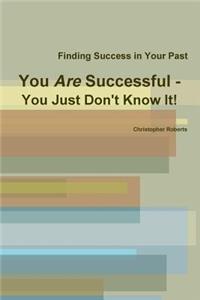 You Are Successful - You Just Don't Know It!