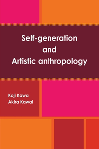 Self-generation and Artistic anthropology