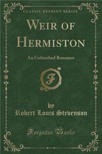 Weir of Hermiston: An Unfinished Romance (Classic Reprint)