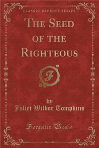 The Seed of the Righteous (Classic Reprint)