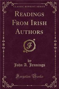 Readings from Irish Authors (Classic Reprint)
